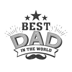 Isolated Happy fathers day quotes on the white background. Best dad in the world.Congratulation label, badge vector. Mustache, stars elements for your design