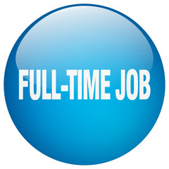 full-time job blue round gel isolated push button