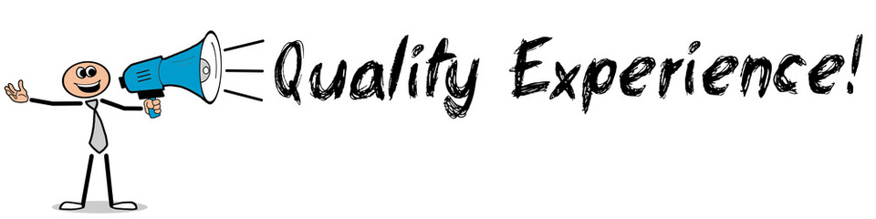 Quality Experience! / Mann mit Megafon