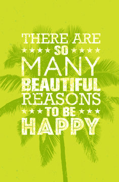 There Are So Many Beautiful Reasons To Be Happy. Summer Beach Inspiring Creative Motivation Quote. Vector Typography