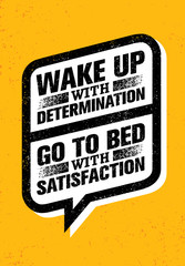 Wake Up With Determination. Go To Bed With Satisfaction. Inspiring Creative Motivation Quote. Vector Typography