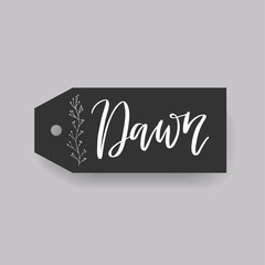 Common female first name Dawn on a tag. Hand drawn calligraphy. Wedding typography element.