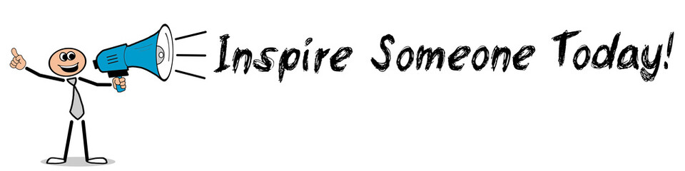 Inspire Someone Today! / Mann mit Megafon