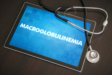 Macroglobulinemia (cancer related) diagnosis medical concept on tablet screen with stethoscope