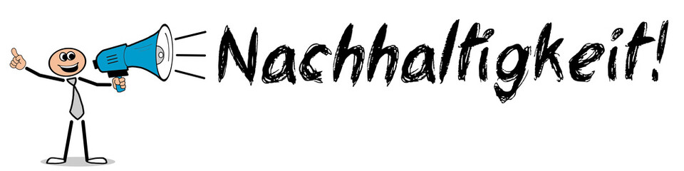 Nachhaltigkeit! / Mann mit Megafon