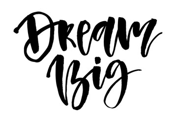 Dream big. Handwritten text, modern calligraphy. Inspirational quote