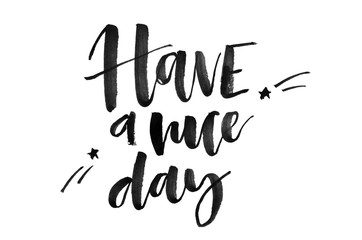 Obraz premium Have a nice day. Handwritten text, modern calligraphy. Inspirational quote