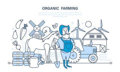 Organic farming, cultivation of natural products, animals, rise of skills.