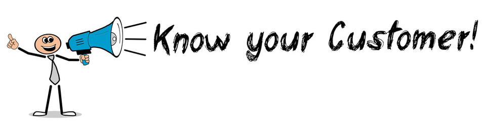Know your Customer! / Mann mit Megafon
