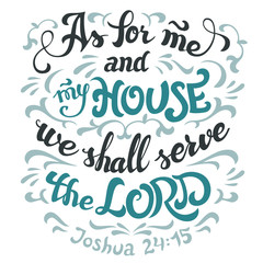 As for me and my house we shall serve the lord, Joshua 24:15. Bible quote. Hand-lettering isolated on white background