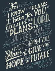 Obraz premium For i know the plans i have for you, declares the lord plans to prosper you and not to harm you, plans to give you hope and a future. Bible quote, Jeremiah 29:11. Hand-lettering, home decor sign