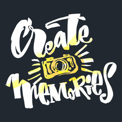 Create Memories concept, inspirational calligraphic lettering quote.