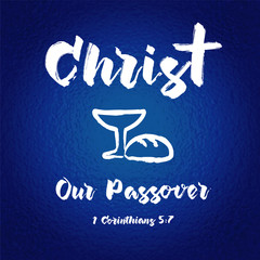 Christ our passover easter card blue.Bible hand lettering, Jesus Christ our passover made with bowl and bread. Christian Easter background