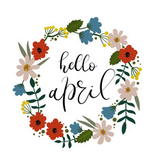Hello April Hand Lettering Inscription. Modern Calligraphy Greeting Card. Spring Theme. Floral Wreath. Spring Invitation, Scrapbooking, Badge, Banner, Blog, Calendar cover. Vector illustration