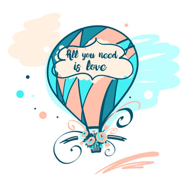Element of poster, banner, logo for concept invitation, postcard. Image of vector color balloon with flower and text all you need is love. Illustration for happy valentine day