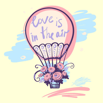 Hand drawn typography poster with balloon and text love is in the air