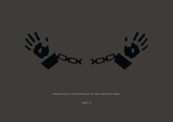 International Day for the Remembrance of the Slave Trade and Its Abolition. Hands in handcuffs. Important day
