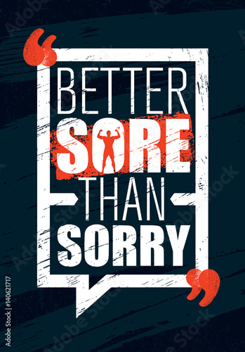 Better Sore Than Sorry Inspiring Workout And Fitness Gym Motivation