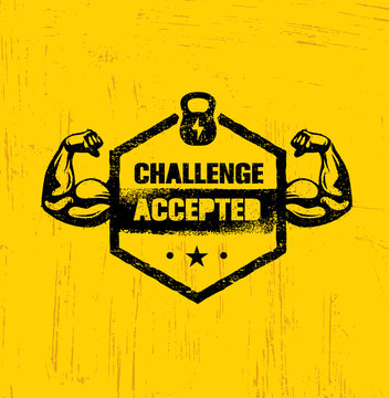 Challenge Accepted. Creative Sport And Fitness Design Element Concept. Strong Workout Vector Motivation Sign