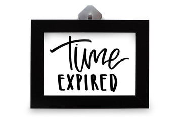 Time expired. Handwritten text. Modern calligraphy. Inspirational quote in black wooden frame