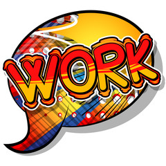 Work - Comic book style phrase on abstract background.