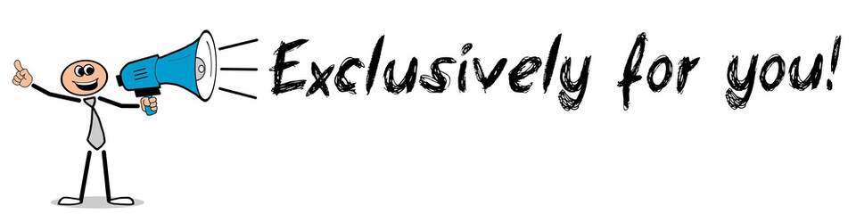 Exclusively for you! / Mann mit Megafon