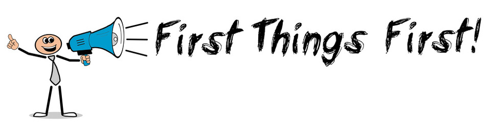 First Things First! / Mann mit Megafon