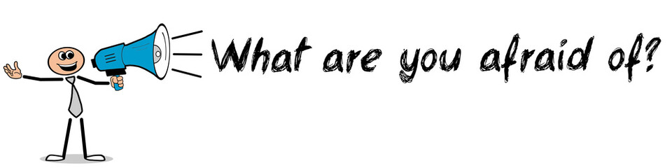 What are you afraid of? / Mann mit Megafon