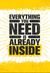 Everything You Need Is Already Inside Poster. Inspiring Rough Typography Creative Motivation Quote Template.