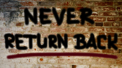 Never return back concept 