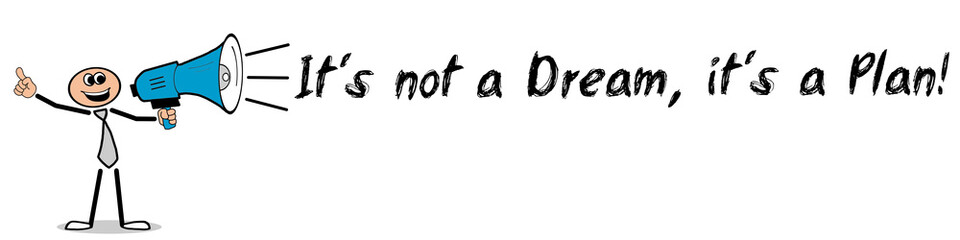 It´s not a Dream, it´s a Plan! / Mann mit Megafon