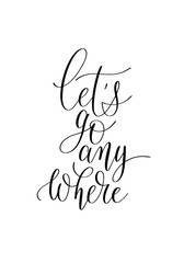 let's go any where black and white hand written