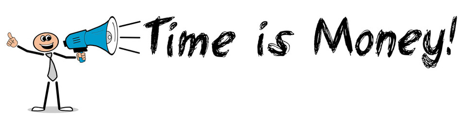 Time is Money! / Mann mit Megafon