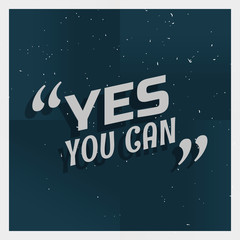 grunge poster with text "yes you can"