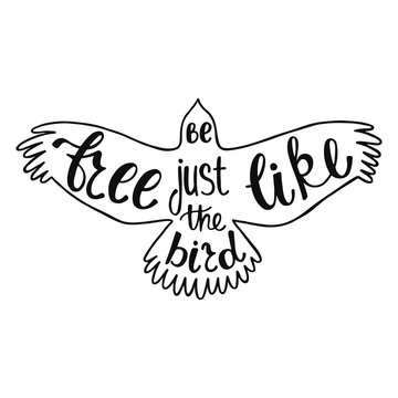 Be free just like the bird. Inspirational quote