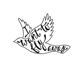 I want to fly away. Handwritten phrase in flying bird. Lettering in boho style for tee shirt print and poster. Typographic design.
