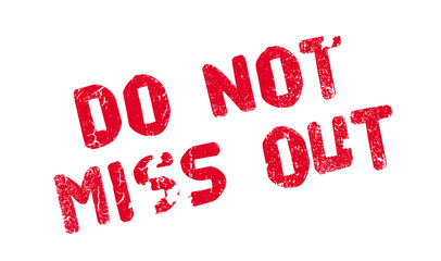 Do Not Miss Out rubber stamp. Grunge design with dust scratches. Effects can be easily removed for a clean, crisp look. Color is easily changed.