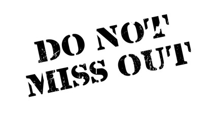 Do Not Miss Out rubber stamp. Grunge design with dust scratches. Effects can be easily removed for a clean, crisp look. Color is easily changed.