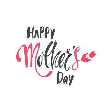 Happy Mother's Day greeting card. Handwritten vector lettering design with tulip flower. Calligraphic phrase
