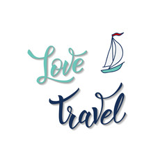 Sailing yacht and original handwritten text Love Travel.