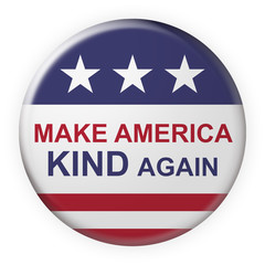 USA Politics Concept Badge: Make America Kind Again Motto Button With US Flag, 3d illustration on white background