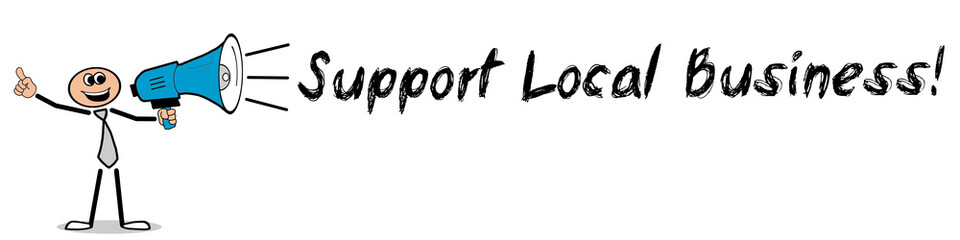 Support Local Business! / Mann mit Megafon