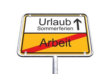Ortsschild - Ortstafel - Arbeit - Urlaub - Sommerferien