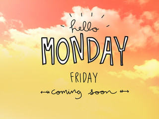 Hello Monday Friday coming soon word on yellow sky