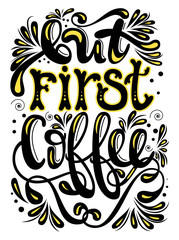 Inscription - But first coffee. Lettering design. Handwritten typography. Vector