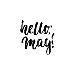 Hello, May - hand drawn lettering phrase isolated on the white background. Fun brush ink inscription for photo overlays, greeting card or t-shirt print, poster design.