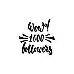 Wow, 1000 followers - hand drawn lettering phrase isolated on the white background. Fun brush ink inscription for photo overlays, greeting card or t-shirt print, poster design.