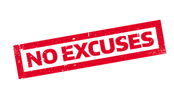 No Excuses rubber stamp. Grunge design with dust scratches. Effects can be easily removed for a clean, crisp look. Color is easily changed.