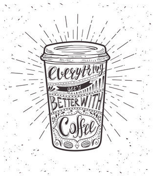 Quote on coffee cup. Everything get's better with coffee.
