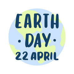 Inscription "Earth day 22 April"  in a trendy lettering style with the image of planet earth. It can be used for cards, brochures, poster, t-shirts, mugs and other promotional marketing materials